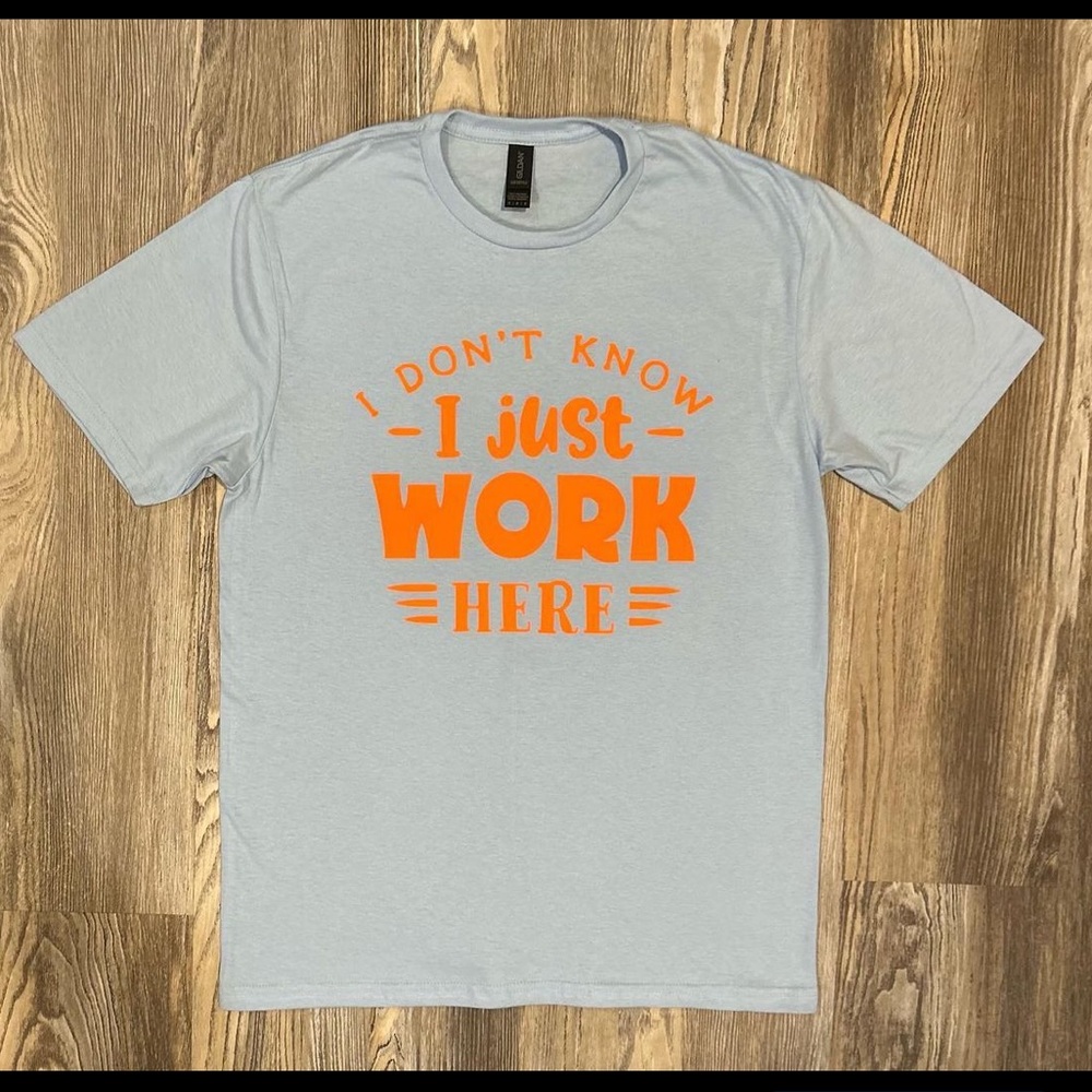 I just work here shirt